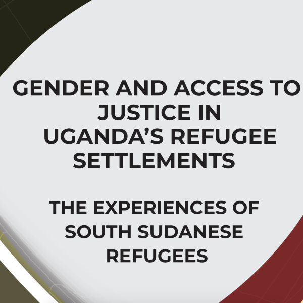Gender and Access to Justice in Uganda’s Refugee Settlements